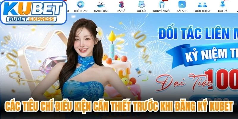 Các tiêu chí điều kiện cần thiết trước khi đăng ký Kubet