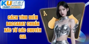 Cách Tính Điểm Baccarat