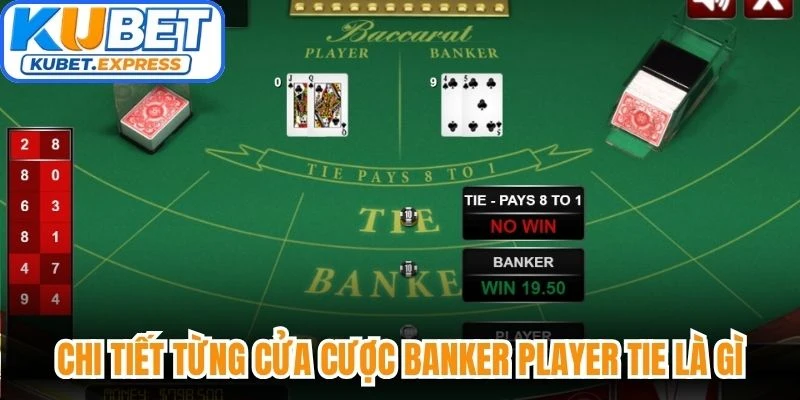Chi tiết từng cửa cược Banker Player Tie là gì