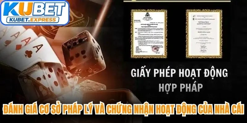 Đánh giá cơ sở pháp lý và chứng nhận hoạt động của nhà cái Kubet