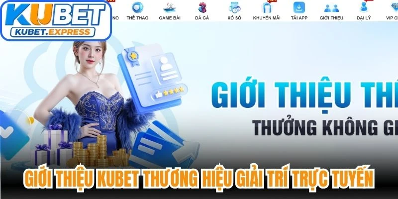 Giới thiệu Kubet thương hiệu giải trí trực tuyến hàng đầu hiện nay