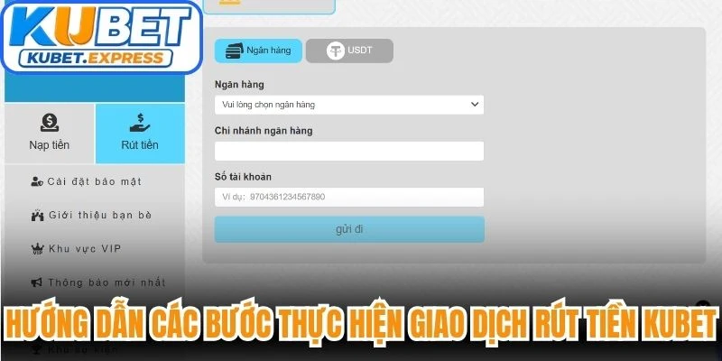 Hướng dẫn các bước thực hiện giao dịch rút tiền Kubet nhanh chóng