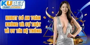 Kubet Có An Toàn Không