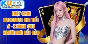Luật Chơi Baccarat