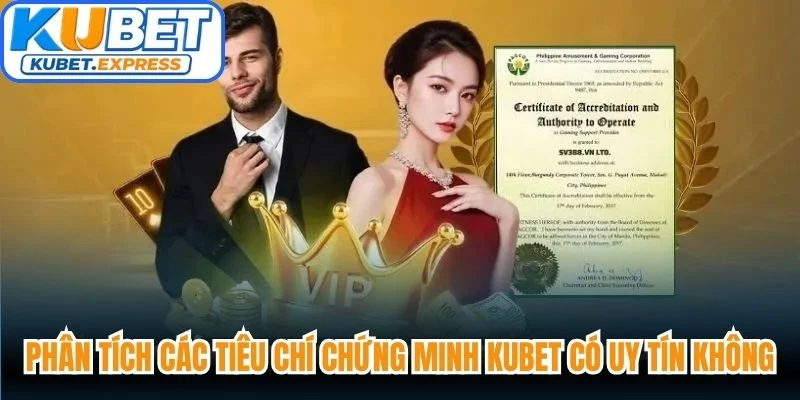 Phân tích các tiêu chí chứng minh Kubet có uy tín không