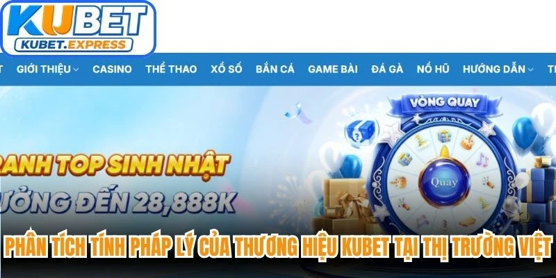 Phân tích tính pháp lý của thương hiệu Kubet tại thị trường Việt