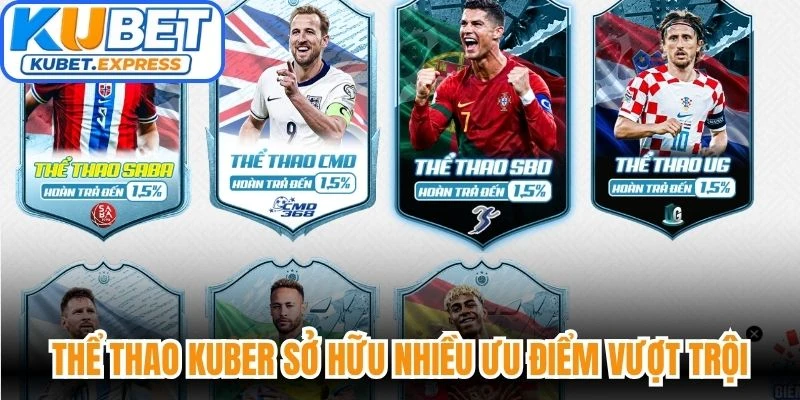 Thể thao Kuber sở hữu nhiều ưu điểm vượt trội giúp nâng cao trải nghiệm