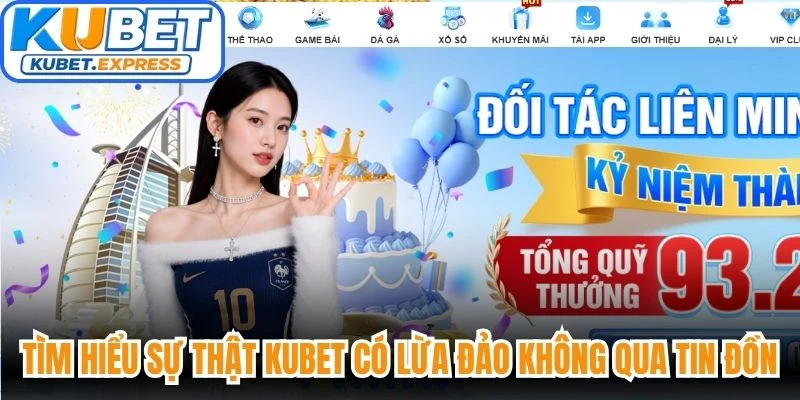 Tìm hiểu sự thật Kubet có lừa đảo không qua tin đồn